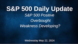 SampP 500 Daily Market Update for Wednesday May 22 2024 [upl. by Eirased]