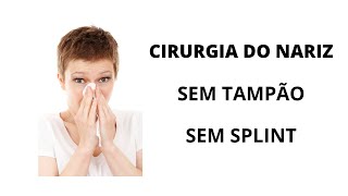 Cirurgia do Nariz Sem Usar Tampão Nem Splint [upl. by Pip]