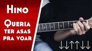 Como Tocar o Hino Queria Ter Asas Para Voar Passo a Passo no Violão [upl. by Pelage681]