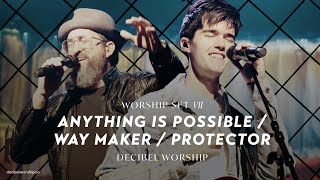 Anything Is Possible  Way Maker  Protector  Decibel Worship [upl. by Berte967]