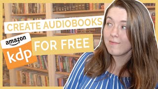 Create an Audiobook for FREE on Amazon  KDPs Audible Audiobook Beta Program [upl. by Forward]