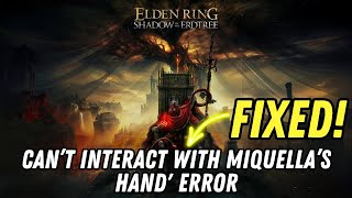 How To Fix Can’t interact with Miquella’s hand Error In Elden Ring Shadow of the Erdtree [upl. by Iroc]