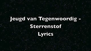 De jeugd van tegenwoordig  Sterrenstof Lyrics [upl. by Ayikan185]