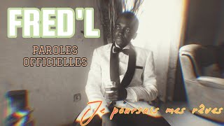 FredL  Je poursuis mes rêves Paroles Officielles [upl. by Jaan]