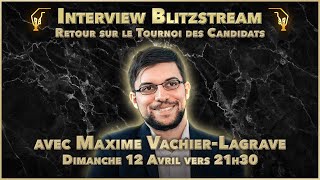 Interview de MVL Maxime revient sur le tournoi des Candidats et donne son avis sur la suite [upl. by Elsa]