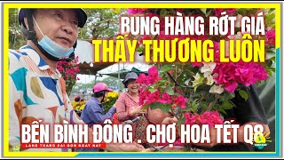 Tết Sài Gòn  BÔNG BUNG HÀNG RỚT GIÁ THẤY THƯƠNG LUÔN  BẾN BÌNH ĐÔNG Q8  Chợ Hoa Tết Sài Gòn 2024 [upl. by Preuss]