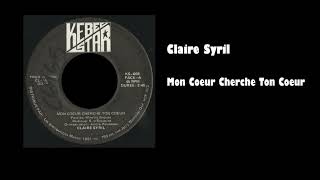 Claire Syril  Mon Coeur Cherche Ton Coeur [upl. by Babita823]