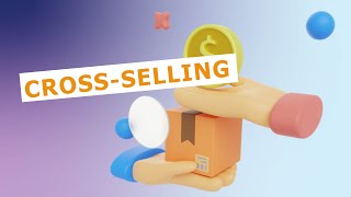 Crossselling How to Crosssell Like a Pro [upl. by Pirozzo]