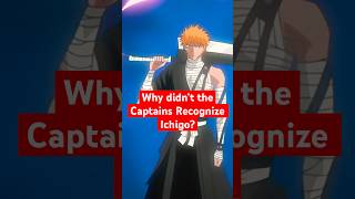 Why Didn’t the Captains Realize Ichigo was Related to Isshin bleach bleachanime anime [upl. by Thompson]