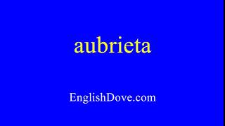 How to pronounce aubrieta in American English [upl. by Anilorak]