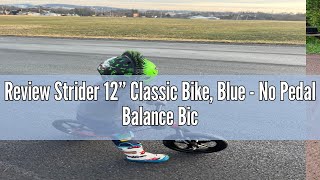 Review Strider 12” Classic Bike Blue  No Pedal Balance Bicycle for Kids 18 Months to 3 Years  Inc [upl. by Airretal]