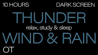 Thunder Wind amp Rain for Sleeping DARK SCREEN  Thunderstorm amp Howling Wind Ambience  10 HOURS [upl. by Findlay]