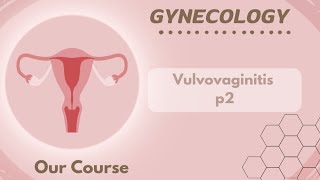 RevL 22 Vulvovaginitis p2 Gyne Module40 [upl. by Cirted656]