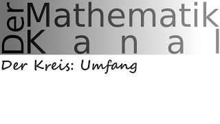 Der Kreis Umfang  DerMathematikKanal [upl. by Hett]