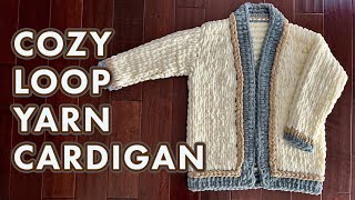 COZY LOOP YARN CARDIGAN  EASY FINGER KNITTING  NO HOOK OR NEEDLES  BERNAT ALIZE EZ BLANKET YARN [upl. by Debbra687]