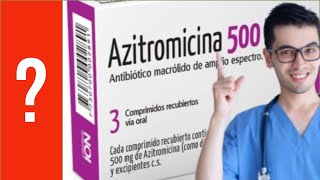 AZITROMICINA Para que sirve cuándo y cómo debemos tomarla  Y MAS 💊 [upl. by Elleuqar]