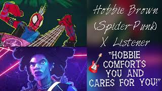 Hobbie Brown SpiderPunk X Listener “Hobbie Comforts You and Cares For You” [upl. by Nosrak]