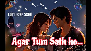 Agar Tum Sath Ho  Love Lofi Song  Romantic amp Soothing Music  Lofi Girl Lofi Boy [upl. by Aziza]