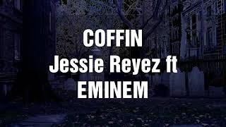 Jessie Reyez ft EMINEM COFFIN Lyric Video [upl. by Ailak924]