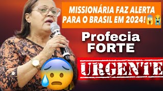 😱Missionária Cristina Maranhão faz ALERTA PARA O BRASIL 2024  FORTE PROFECIA [upl. by Eirrac]