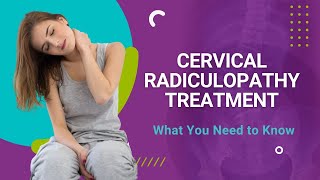 Cervical Radiculopathy Treatment What You Need to Know [upl. by Ellesirg]