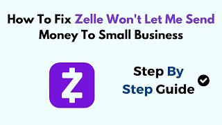 How To Fix Zelle Wont Let Me Send Money To Small Business [upl. by Yruoc743]