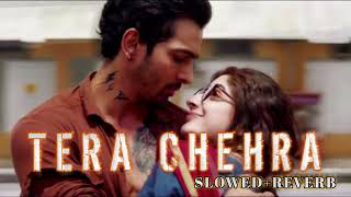 Tera Chehra SlowedReverb Arijit Singh  Sanam Teri Kasam  Lofi beats [upl. by Eerot]