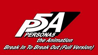 Break In To Break Out Full Version  Persona 5 The Animation [upl. by Aro]