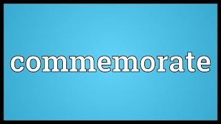 Commemorate Meaning [upl. by Medea]