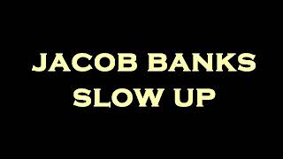 jacob banks slow up InstrumentalKaraoke [upl. by Cohen755]