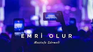 Emri Olur  Mustafa SÃœRMELÄ° [upl. by Rosabelle]