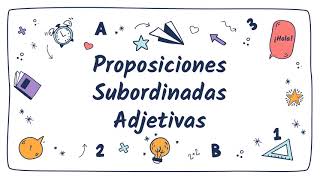 Proposiciones Subordinadas Adjetivas [upl. by Ylelhsa942]