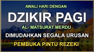 DZIKIR PAGI SESUAI SUNNAH RASUL  ZIKIR PEMBUKA PINTU REZEKI  Dzikir Mustajab Pagi [upl. by Attiuqal]