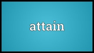 Attain Meaning [upl. by Eveline]