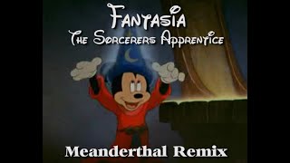 Fantasia  The Sorcerers Apprentice Meanderthal Remix [upl. by Nollaf]