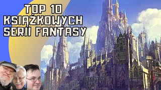 MOJE TOP 10 KSIĄŻKOWYCH SERII FANTASY [upl. by Aifoz]