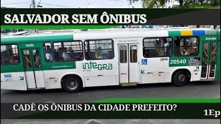 1Ep SALVADOR SEM ÔNIBUS brasil busólogo salvador mobilidadeurbana [upl. by Euqnom]