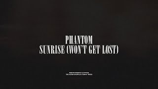 Phantom  Sunrise Wont Get Lost [upl. by Seravat]