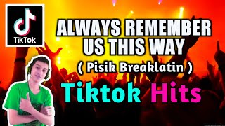 Always Remember Us This Way  Break latin  Tiktok Viral Hits  Dj Tons Remix [upl. by Ainala]