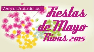 Fiestas de Mayo Rivas 2015 Ven y disfruta de ellas [upl. by Jeanne]