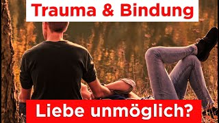 Trauma amp Liebe  Beziehung amp Bindung unmöglich [upl. by Yrollam]