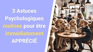 3 astuces psychologiques malines pour être immédiatement apprécié [upl. by Bywoods]