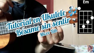 Besame sin sentir Micro Tdh tutorial como tocar la canción en Ukulele 🎶 [upl. by Goto]