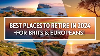 Top 10 Retirement Havens for Brits and Europeans sunshine retirement migration investment [upl. by Leuas]