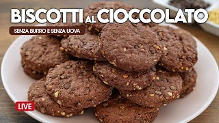 BISCOTTI AL CIOCCOLATO SENZA UOVA E SENZA BURRO  Ricetta in diretta [upl. by Erdnaxela]