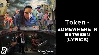 Token  Somewhere In Between Lyrics [upl. by Ierbua]