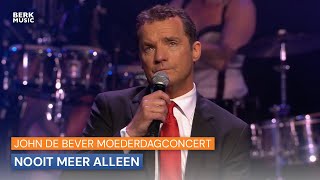 John De Bever Moederdagconcert  Nooit Meer Alleen [upl. by Seth807]