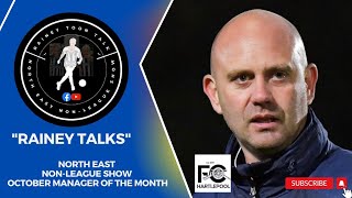 quotRainey Talksquot North East NonLeague Show October Manager Of The Month [upl. by Catlaina]