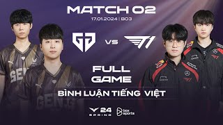 GEN vs T1  Full Game 1 2 3  Bình Luận Tiếng Việt  LCK Mùa Xuân 2024 [upl. by Meenen]