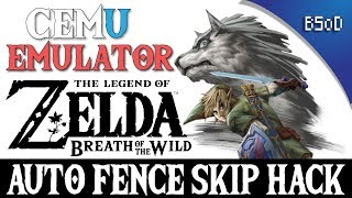 Cemu Emulator  Auto Fence Skip Hack  Breath of the Wild [upl. by Gleda]